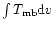 $\int T_{\rm mb} {\rm d}v$