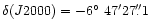 $\delta (J2000) = -6\mbox{$^\circ$ }47'27\farcs 1$