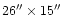 $26''\times15''$
