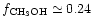 $f_{\rm CH_3OH} \simeq 0.24$
