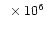$~\times 10^{6}$