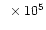 $~\times 10^{5}$