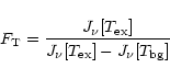 \begin{displaymath}F_{\rm T} = \frac{J_{\nu}[T_{\rm ex}]}{J_{\nu}[T_{\rm ex}]-J_{\nu}[T_{\rm bg}]}
\end{displaymath}