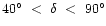 $40\degr~<~\delta~<~90\degr$