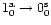 $1_0^{\rm a}\to0_0^{\rm s}$