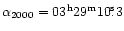 $\alpha_{2000}=03^{\rm h}29^{\rm m}10\fs 3$