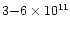 $3{-}6\times 10^{11}$