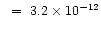 $~=~3.2\times 10^{-12}$