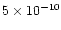 $5\times 10^{-10}$