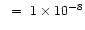 $~=~1\times 10^{-8}$