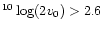$^{10}\log (2v_0) > 2.6$