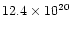 $12.4 \times 10^{20}$