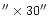 $\arcsec \times 30\arcsec$