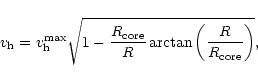 \begin{displaymath}v_{\rm h} = v_{\rm h}^{\rm max} \sqrt{
1 - \frac{R_{\rm core}}{R} \arctan \left( \frac{R}{R_{\rm core}}
\right) },
\end{displaymath}