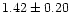 $1.42 \pm 0.20$