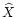 $\widehat{X}$