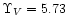 $\Upsilon_V = 5.73$