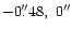 $-0 \farcs 48,~0\arcsec$