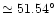 $\simeq 51.54{\degr}$