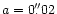 $a=0 \farcs 02$