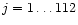$j=1\ldots
112$