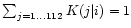 $\sum_{j=1\ldots 112}K(j\vert i)=1$