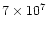 $7\times 10^7$