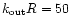 $k_{{\rm out}} R = 50$