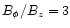 $B_\phi /B_z = 3$