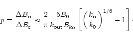 \begin{displaymath}p = \frac{\Delta B_{\rm n}}{\Delta B_{\rm c}} \approx
\frac...
...ft[\left(\frac{k_{\rm n}}{k_0}
\right)^{1/6} - 1\right] \cdot
\end{displaymath}