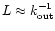 $L \approx
k_{{\rm out}}^{-1}$