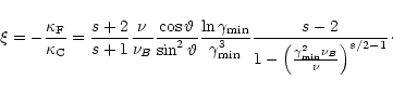 \begin{displaymath}\xi = -\frac{\kappa_{\rm F}}{\kappa_{\rm C}} = \frac{s + 2}{s...
...(\frac{\gamma_{{\rm min}}^2 \nu_B}{\nu}\right)^{s/2-1}}
\cdot
\end{displaymath}