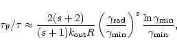 \begin{displaymath}\tau_{\rm F}/\tau \approx \frac{2(s+2)}{(s+1) k_{{\rm out}} R...
...}\right)^s
\frac{\ln\gamma_{{\rm min}}}{\gamma_{{\rm min}}} ,
\end{displaymath}