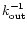 $k_{{\rm out}}^{-1}$