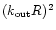 $(k_{{\rm out}} R)^2$