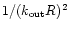 $1/(k_{{\rm out}} R)^2$