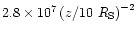 $2.8\times 10^7 \left(z/10~R_{\rm S}\right)^{-2}$
