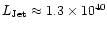 $L_{{\rm Jet}}
\approx 1.3\times 10^{40}$