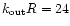 $k_{{\rm out}} R = 24$