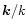 $\vec{k}/k$