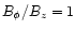 $B_\phi /B_z = 1$