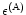 $\epsilon^{\rm (A)}$