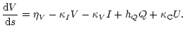 $\displaystyle \frac{{\rm d} V}{{\rm d} s} = \eta_V - \kappa_I V -\kappa_V I
+ h_Q Q + \kappa_{\rm C} U .$