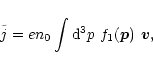 \begin{displaymath}\tilde{j} = e n_0 \int {\rm d}^3 p~ f_1(\vec{p})~ \vec{v} ,
\end{displaymath}