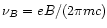 $\nu_B = e B/( 2 \pi mc)$
