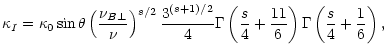 $\displaystyle \kappa_I = \kappa_0 \sin\theta
\left(\frac{\nu_{B\perp}}{\nu}\rig...
...t(\frac{s}{4}
+\frac{11}{6}\right) \Gamma\left(\frac{s}{4}+\frac{1}{6}\right) ,$