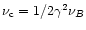 $\nu_{\rm c} = 1/2 \gamma^2 \nu_B$