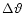 $\Delta
\vartheta$