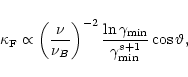 \begin{displaymath}\kappa_{\rm F} \propto \left(\frac{\nu}{\nu_B}\right)^{-2}
\...
...\gamma_{{\rm min}}}{\gamma_{{\rm min}}^{s+1}}
\cos\vartheta ,
\end{displaymath}