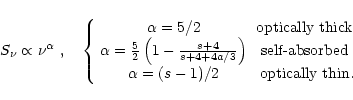 \begin{displaymath}S_\nu \propto \nu^\alpha~, \quad \left\{ \begin{array}{cc}
\...
...alpha = (s-1)/2 & \mbox{ optically thin.}
\end{array} \right.
\end{displaymath}